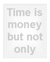 Text Box: Time is money but not only